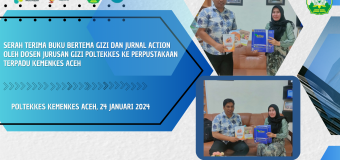 <strong>Serah Terima Buku Bertema Gizi dan Jurnal Action oleh Dosen Jurusan Gizi Poltekkes ke Perpustakaan Terpadu Kemenkes Aceh</strong>