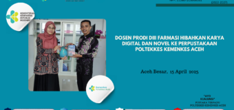 Dosen Prodi DIII Farmasi Hibahkan Karya Digital dan Novel ke Perpustakaan Poltekkes Kemenkes Aceh